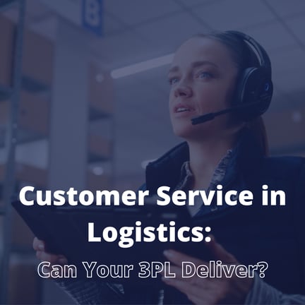 Customer Service in Logistics Can Your 3PL Deliver